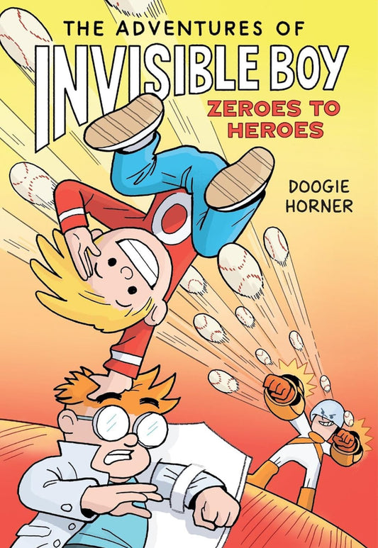 The Adventures of Invisible Boy: Zeroes to Heroes by Doogie Horner
