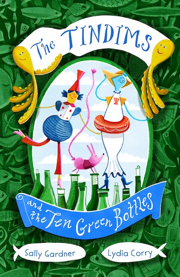 The Tindims and the 10 Green bottles by Sally Gardner