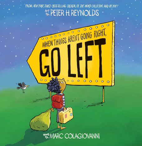 When things aren’t going right, go left by Marc Colagiovanni & Peter Reynolds