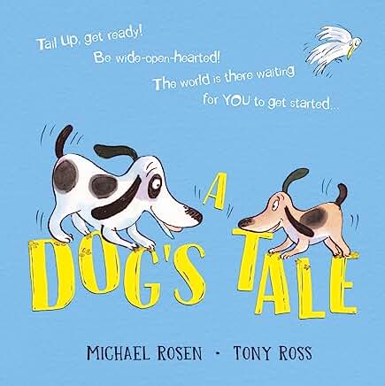 A Dog's Tale by Michael Rosen (Author), Tony Ross (Illustrator)