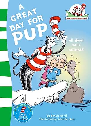 A Great Day for Pup (The Cat in the Hat’s Learning Library) by Dr. Seuss