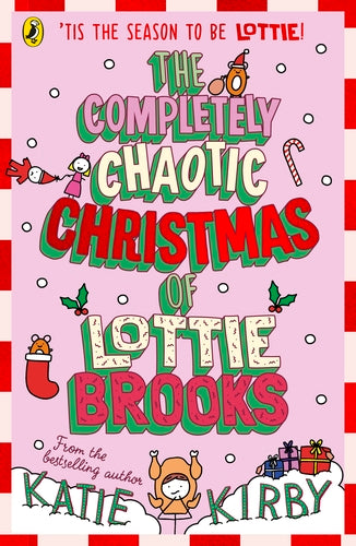 The completely Chaotic Christmas of Lottie Brooks by Katie Kirby