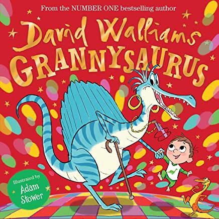 Grannysaurus: The funny new illustrated children’s picture book, full of dinosaurs, from number-one bestselling author David Walliams! by David Walliams and Adam Stower (HB)