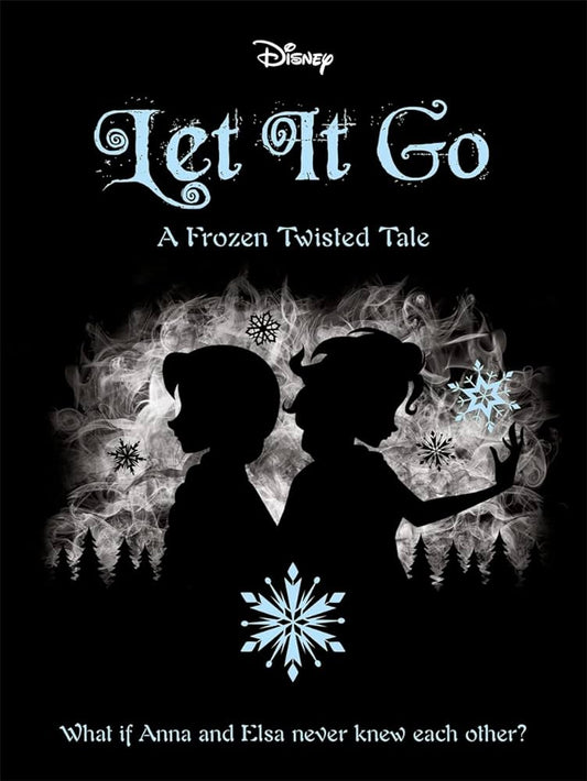 Disney: Let it go, a frozen twisted tale by Jen Calonita
