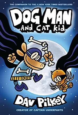 Dog Man and Cat Kid: From the Creator of Captain Underpants (Dog Man #4) by Dav Pilkey