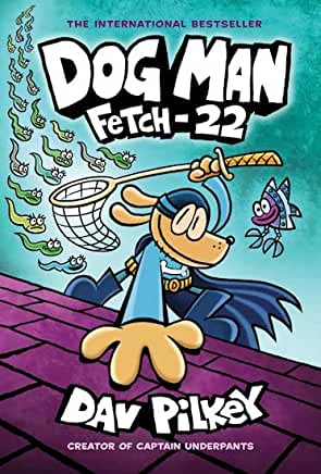 Fetch-22: From the Creator of Captain Underpants (Dog Man 8) by Dav Pilkey (PB)