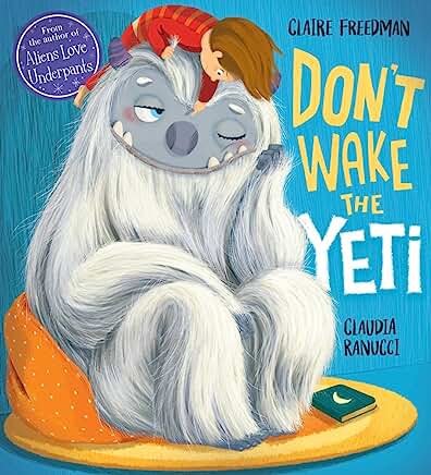 Don't Wake the Yeti!: by Claire Freedman and Claudia Ranucci