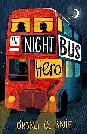 The Night Bus Hero by Onjali Q. Raúf