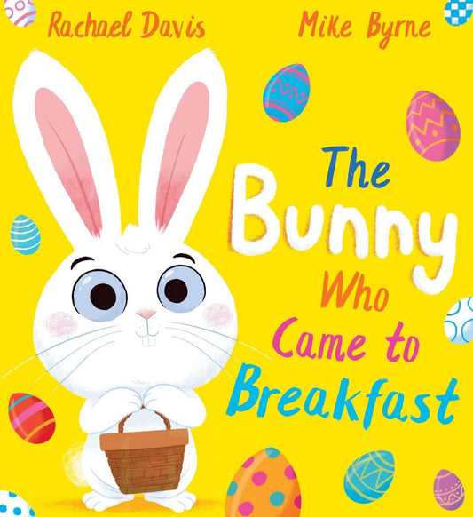 The Bunny Who Came To Breakfast by Rachel Davis