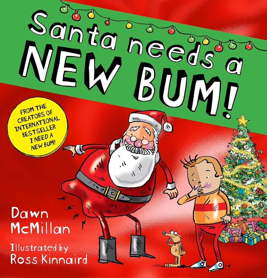 Santa Needs a New Bum! By Dawn McMillan