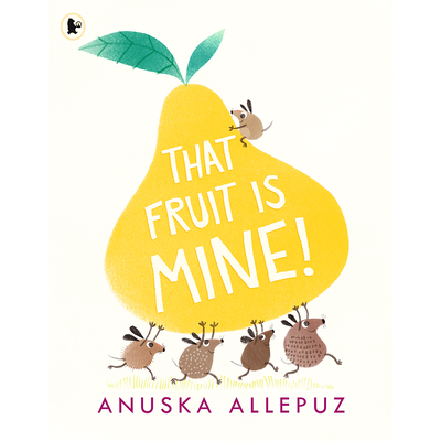 That Fruit Is Mine by Anuska Allepuz