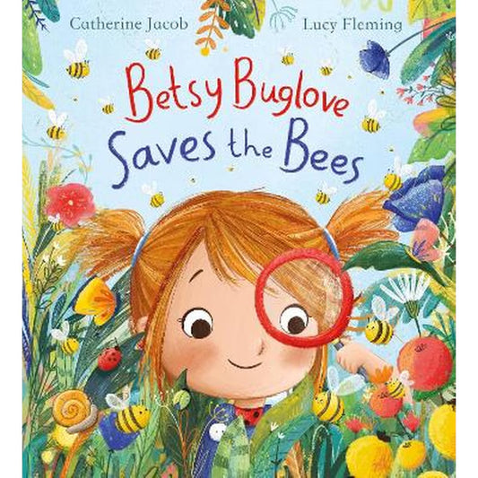 Betsy Buglove Saves the Bees by Catherine Jacob