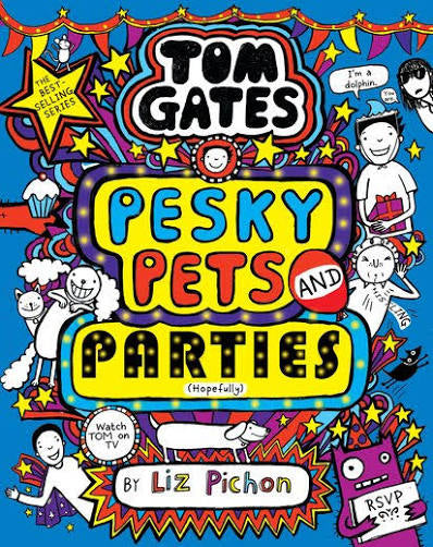 Tom Gates: Pesky Pets and Parties by Liz Pichon