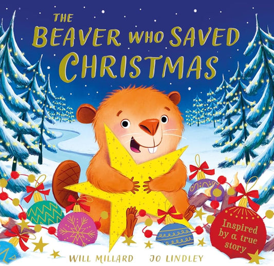 The Beaver Who Saves Christmas by Will Millard