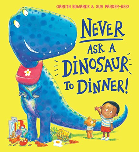 Never ask a dinosaur to dinner by Gareth Edwards