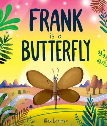 Frank is a Butterfly by Alex Latimer