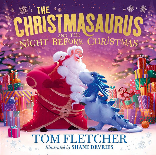 The Christmasaurus and the night before Christmas by Tom Fletcher