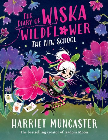 The Diary of Wiska Wildflower: The New School by Harriet Muncaster