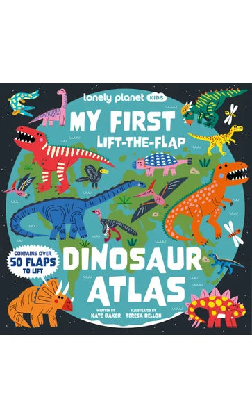 Lonely Planet Kids: My First Lift-The-Flap Dinosaur Atlas