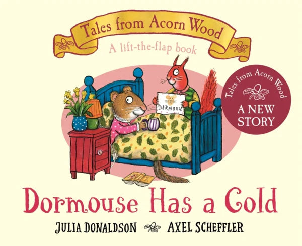 Tales From Acorn Wood: Dormouse has a cold by Julia Donaldson & Axel Scheffler