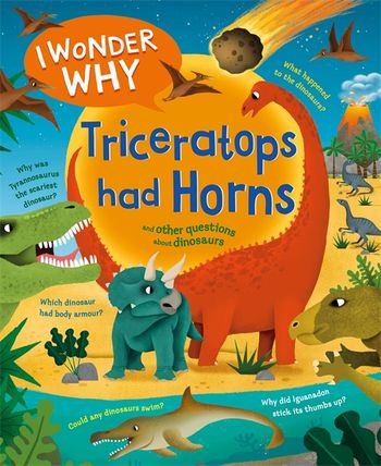 I Wonder Why: Triceratops had Horns