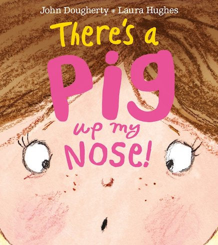 There’s a Pig up my Nose by John Dougherty