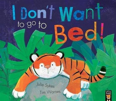 I don’t want to go to bed by Julie Sykes