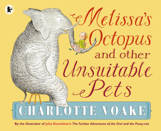 Melissa’s Octopus and other Unsuitable Pets by Charlotte Voake
