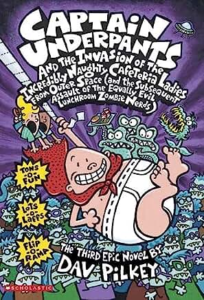 Captain Underpants and the Invasion of the Incredibly Naughty Cafeteria Ladies From Outer Space by Dav Pilkey