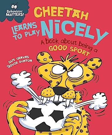 Cheetah Learns to Play Nicely - A book about being a good sport (Behaviour Matters) by Sue Graves and Trevor Dunton