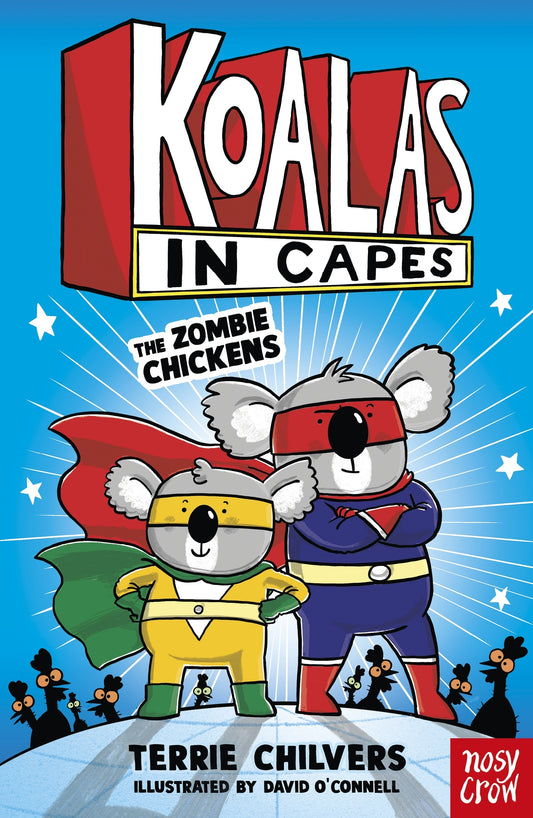 Koalas In Capes: The Zombie Chickens  by Terrie Chilvers