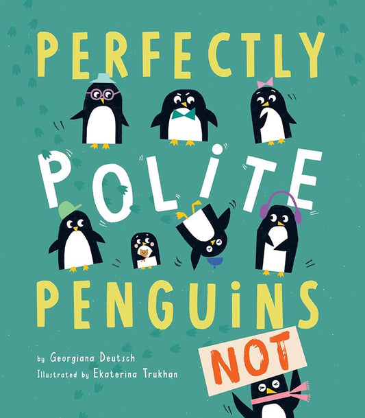 Perfectly Polite Penguins by Georgiana Deutsch