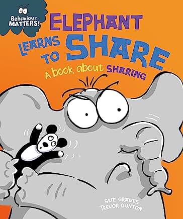 Elephant Learns to Share - A book about sharing (Behaviour Matters) by Sue Graves