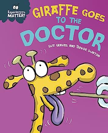 Experiences Matter: Giraffe Goes to the Doctor by Sue Graves and Trevor Dunton