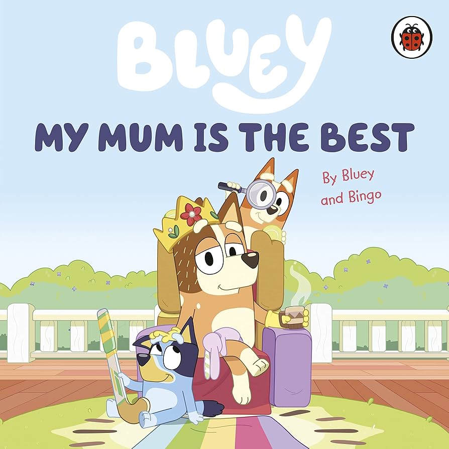 Bluey: My Mum is the Best