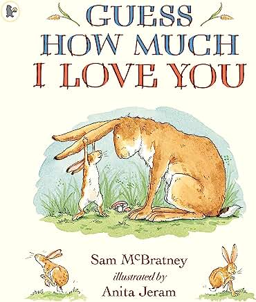 Guess How Much I Love You by Sam McBratney and Anita Jeram