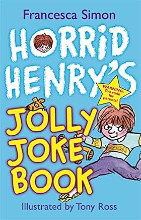 Horrid Henry's Jolly Joke Book by Francesca Simon and Tony Ross