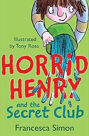 Horrid Henry and the Secret Club by Francesca Simon