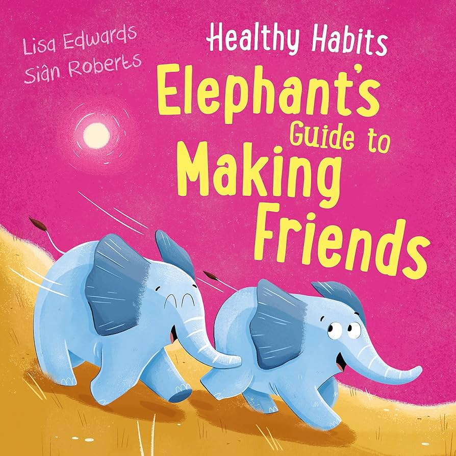 Healthy Habits: Elephant’s guide to Making Friends