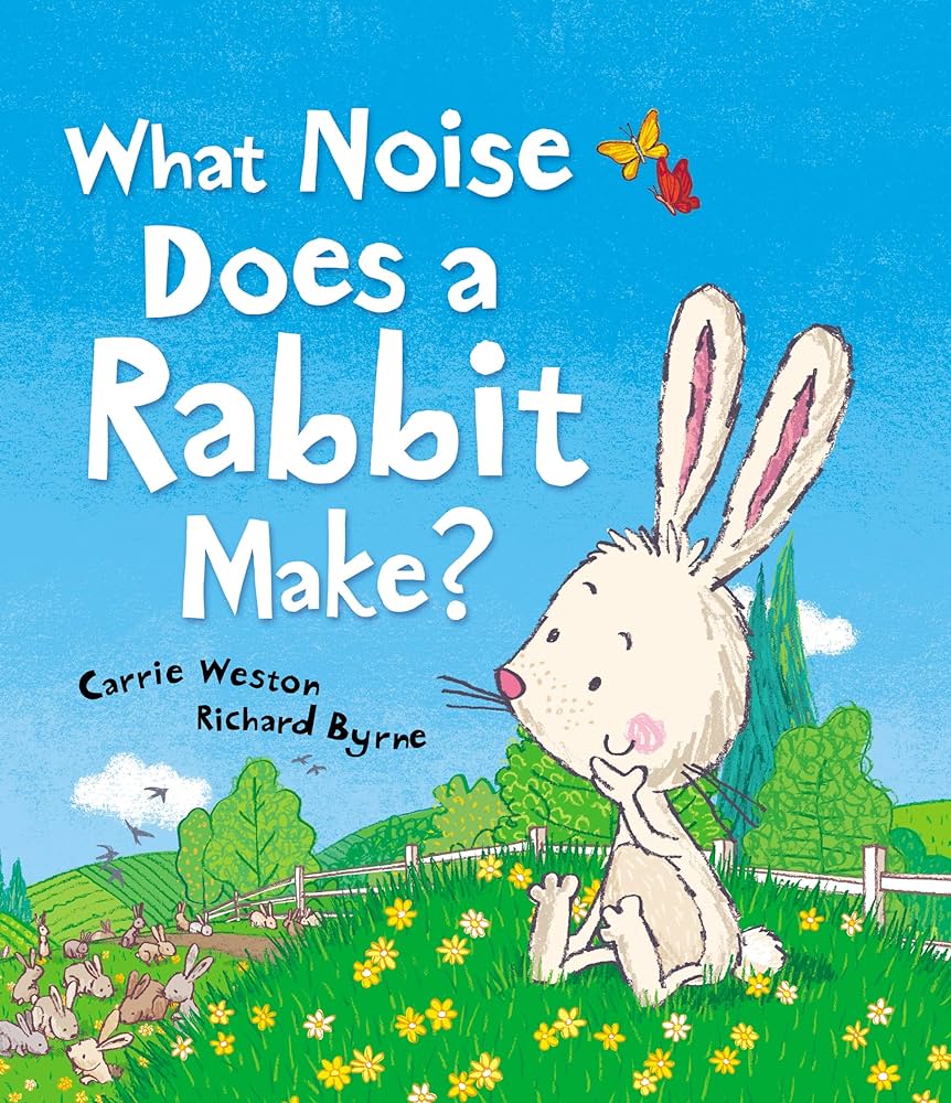 What noise does a rabbit make? By Carrie Weston