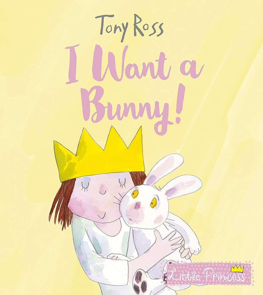 I want a bunny! By Tony Ross