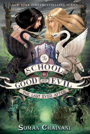 The school for good and evil; The last ever after by Soman Chainani