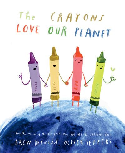 The Crayons Love Our Planet by Drew Daywalt