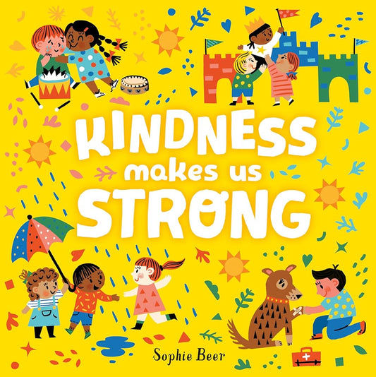 Kindness makes us Strong by Sophie Beer