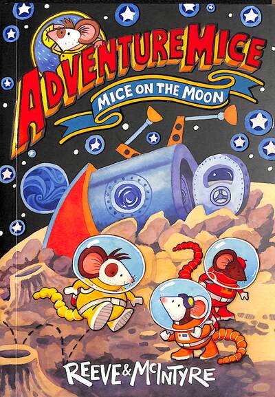 Adventure Mice- Mice on the moon by Reeve & McIntyre