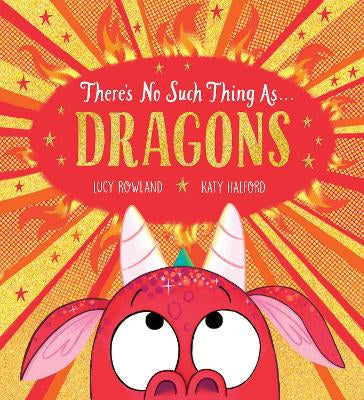 There’s no such thing as dragons by Lucy Rowland