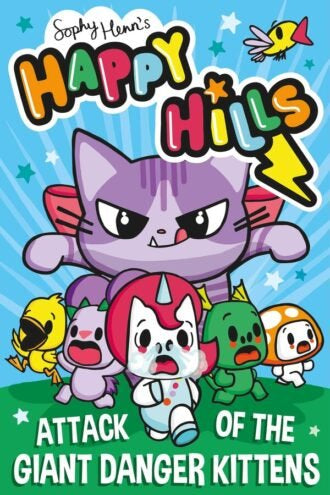 Happy Hills- Attack of the giant danger kittens by Sophy Henn