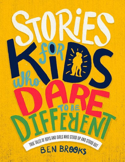 Stories for kids who dare to be different by Ben Brooks