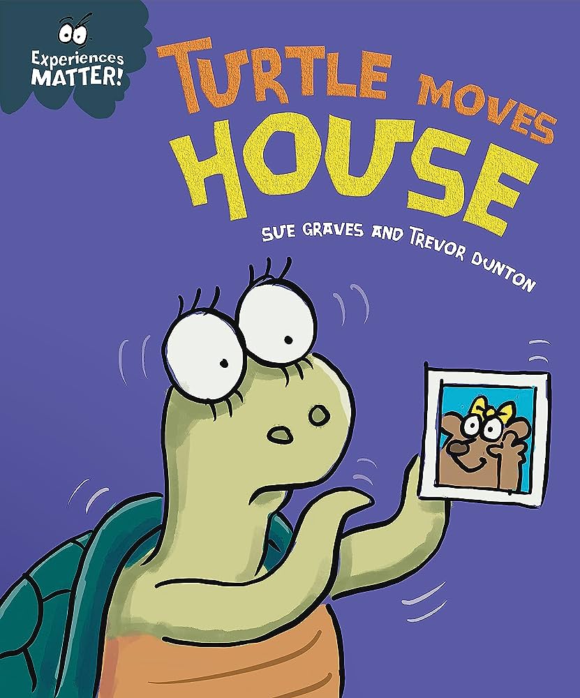 Experiences Matter: Turtle moves house by Sue Graves and Trevor Dunton