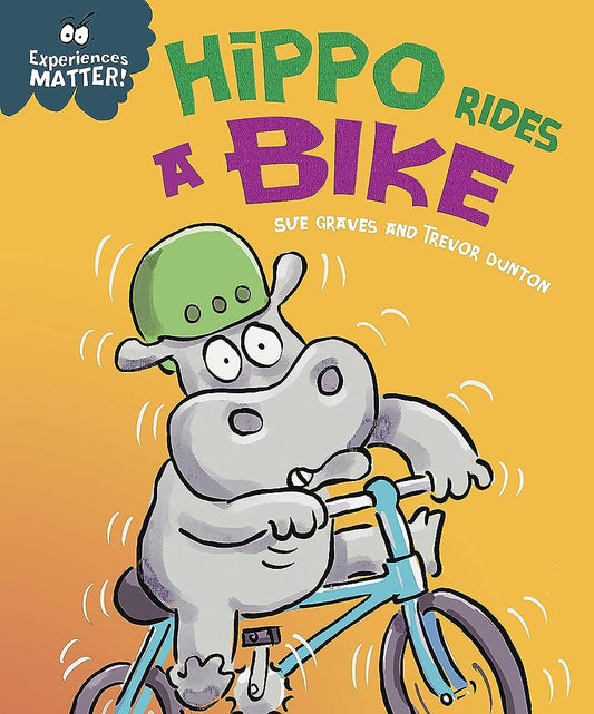 Experiences Matter: Hippo rides a bike by Sue Graves and Trevor Dunton